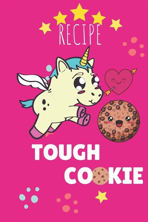 recipe tough cookie unicorn: This Notebook/Journal is a lovely gift for all the Unicorn est des cookie lovers in your life, Unicorn Journal has a C (Paperback)
