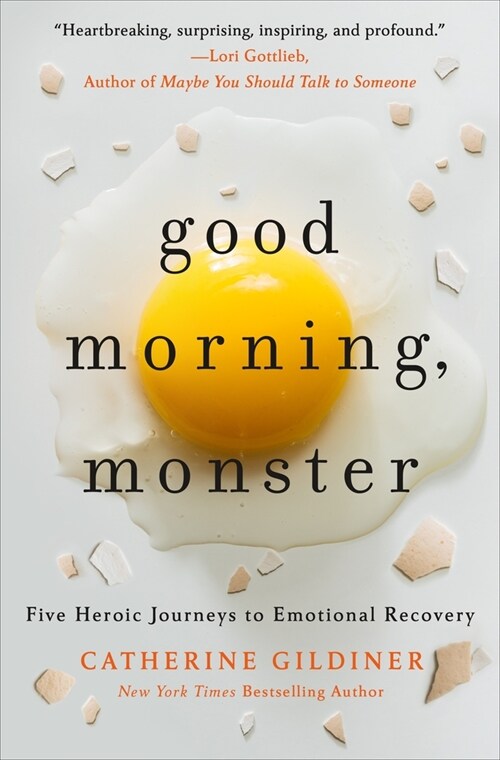 Good Morning, Monster: A Therapist Shares Five Heroic Stories of Emotional Recovery (Hardcover)