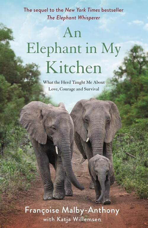 An Elephant in My Kitchen: What the Herd Taught Me about Love, Courage and Survival (Paperback)