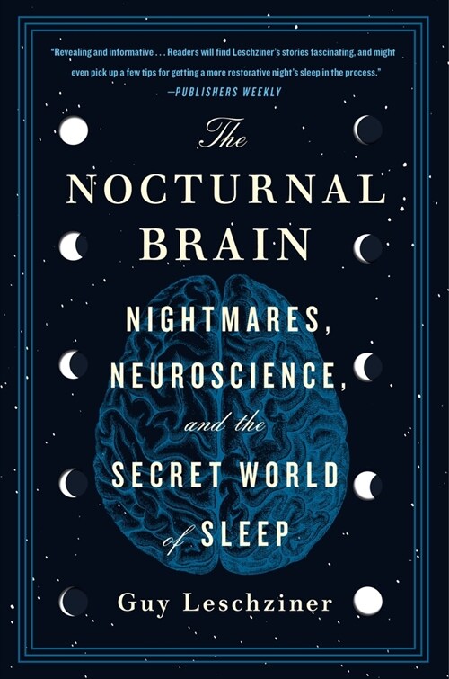The Nocturnal Brain: Nightmares, Neuroscience, and the Secret World of Sleep (Paperback)