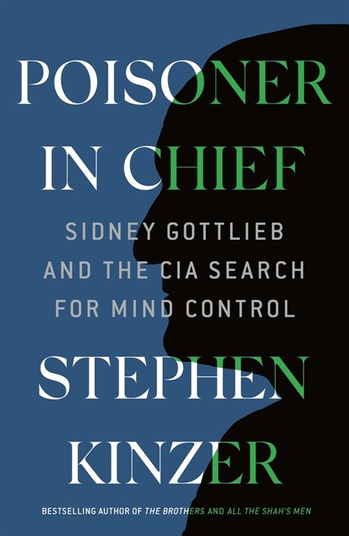 Poisoner in Chief: Sidney Gottlieb and the CIA Search for Mind Control (Paperback)