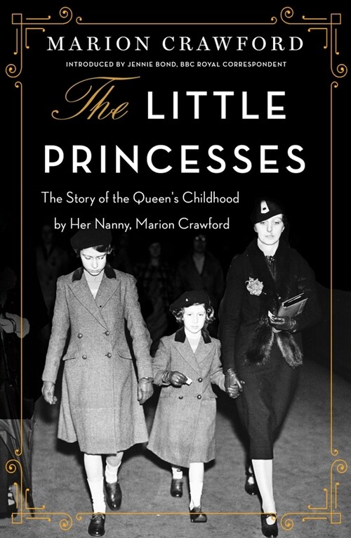 The Little Princesses: The Story of the Queens Childhood by Her Nanny, Marion Crawford (Paperback)
