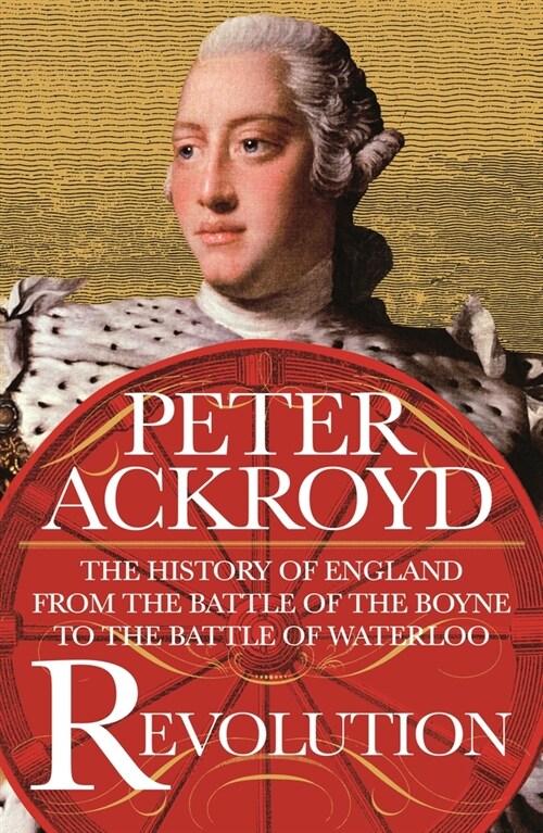 Revolution: The History of England from the Battle of the Boyne to the Battle of Waterloo (Paperback)