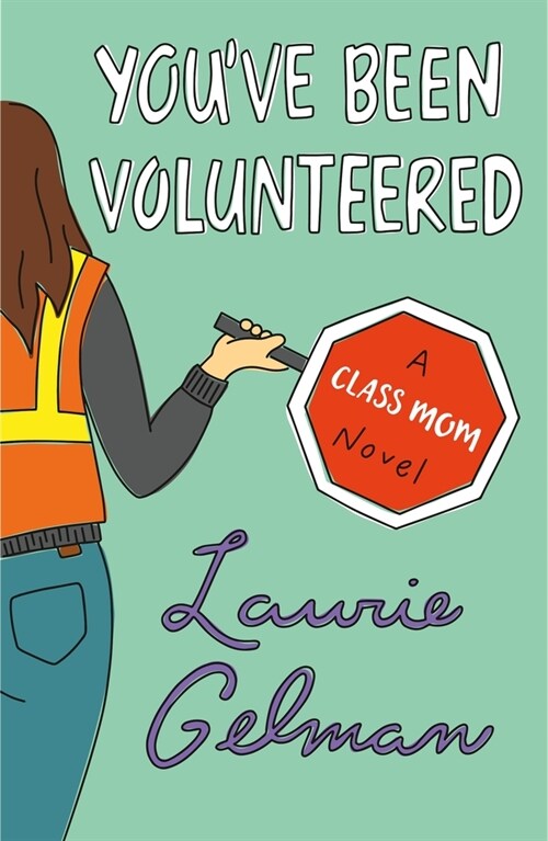 Youve Been Volunteered: A Class Mom Novel (Paperback)