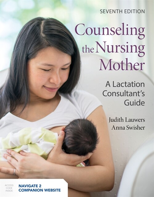 Counseling the Nursing Mother: A Lactation Consultants Guide: A Lactation Consultants Guide (Paperback, 7)