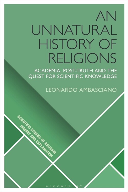 An Unnatural History of Religions : Academia, Post-truth and the Quest for Scientific Knowledge (Paperback)