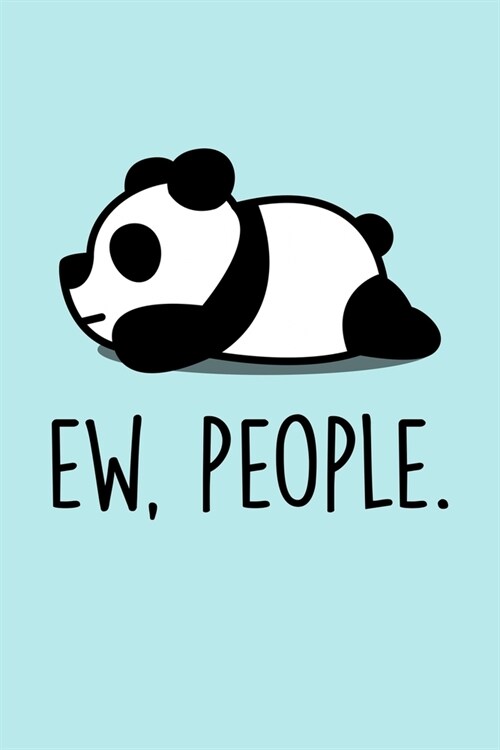 Ew, People: Blank Lined Notebook to Write In for Notes, To Do Lists, Notepad, Journal, Funny Gifts for Panda Lover (Paperback)