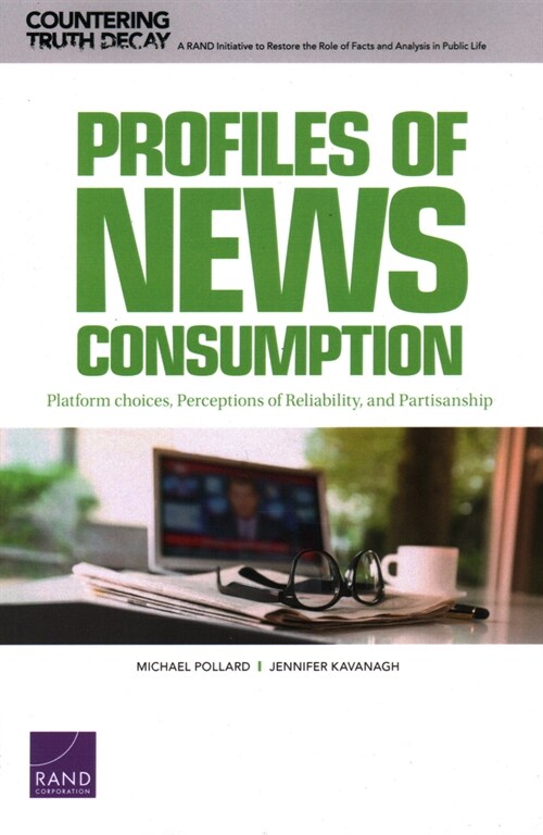 Profiles of News Consumption: Platform Choices, Perceptions of Reliability, and Partisanship (Paperback)