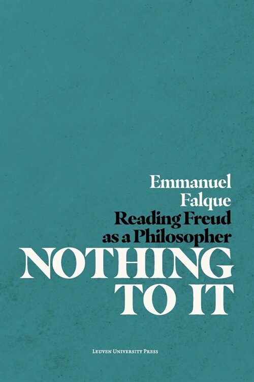 Nothing to It: Reading Freud as a Philosopher (Paperback)