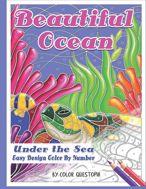 Beautiful Ocean Under the Sea Easy Design Color by Number: Mosaic Adult Coloring Book for Underwater Stress Relief and Relaxation (Paperback)