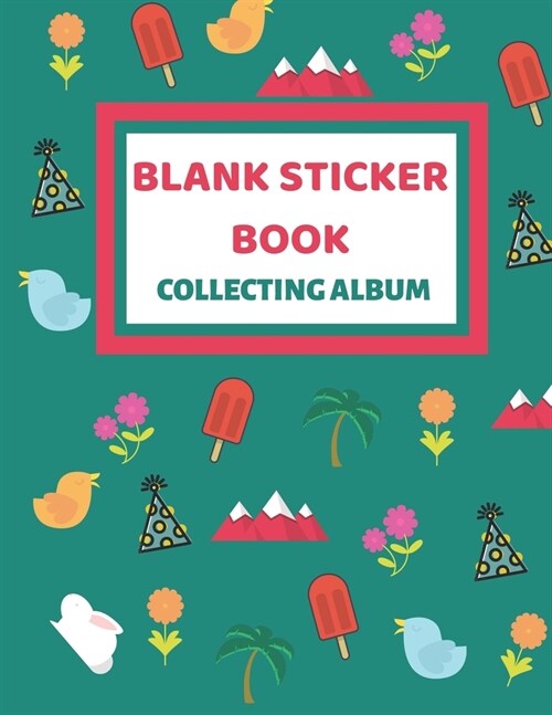 Blank Sticker Book Collecting Album: 100 Pages Sticker Notebook Album For Kids Boy, Girls, Toddler - Gift Idea - 8.5 x 11 Inches (Paperback)