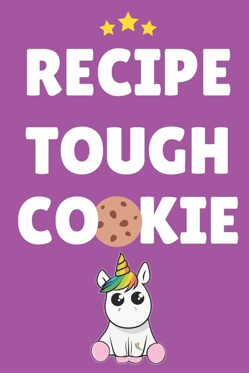 recipe tough cookie unicorn: This Notebook/Journal is a lovely gift for all the Unicorn est des cookie lovers in your life, Unicorn Journal has a C (Paperback)