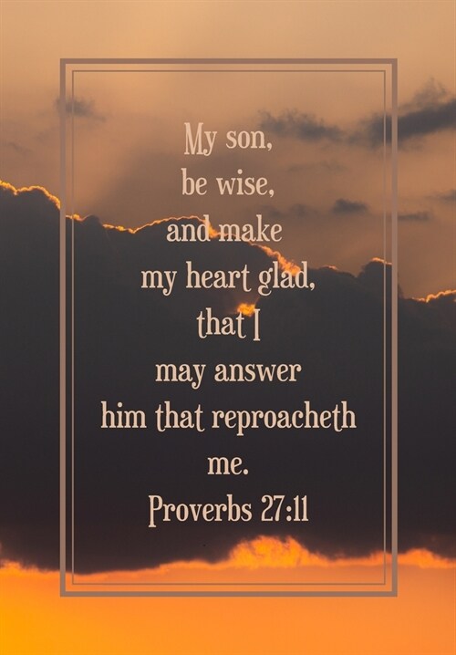 My son, be wise, and make my heart glad, that I may answer him that reproacheth me. Proverbs 27: 11: Journal for you to draft your ideas. MAKE NOTES T (Paperback)