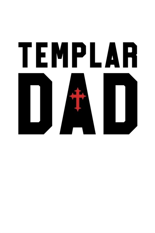 Templar Dad: Knights Templar Mystery & Treasure Noebook or Journal (Paperback)