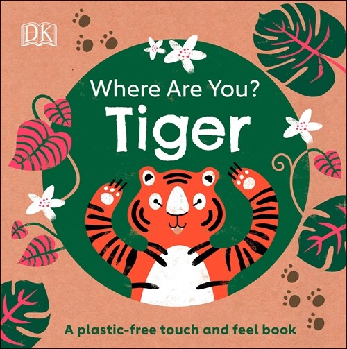 Eco Baby Where Are You Tiger?: A Plastic-Free Touch and Feel Book (Board Books)