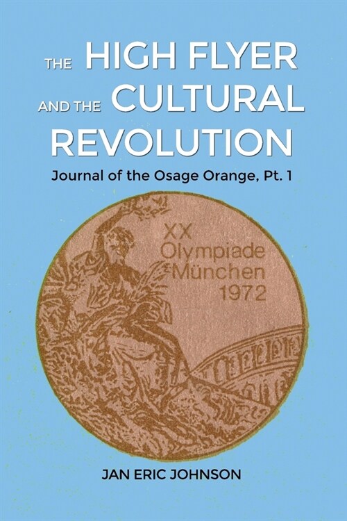 The High Flyer and the Cultural Revolution: Journal of the Osage Orange, Pt. 1 (Paperback)