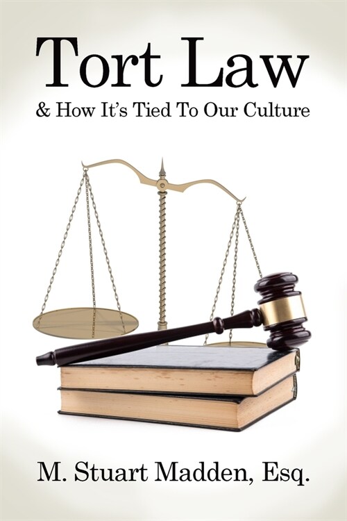 Tort Law and How Its Tied To Our Culture (Paperback)