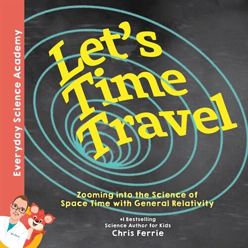 Lets Time Travel!: Zooming Into the Science of Space-Time with General Relativity (Hardcover)