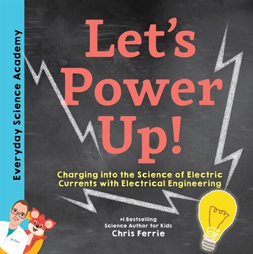 Lets Power Up!: Charging Into the Science of Electric Currents with Electrical Engineering (Hardcover)