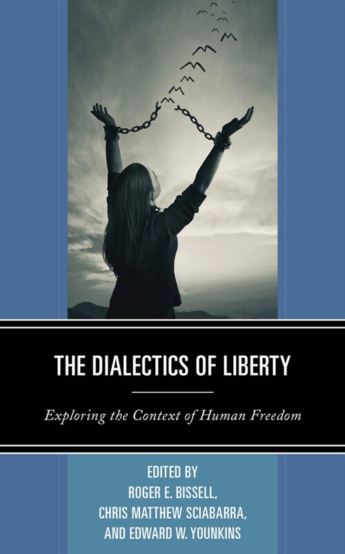 The Dialectics of Liberty: Exploring the Context of Human Freedom (Paperback)