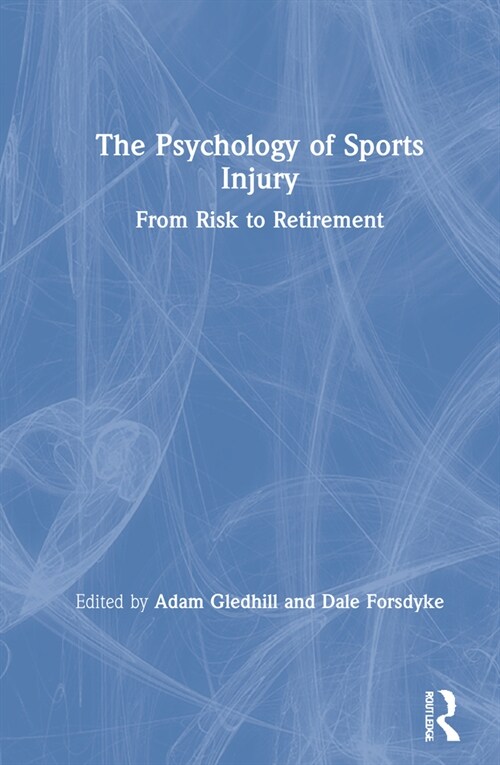 The Psychology of Sports Injury : From Risk to Retirement (Hardcover)
