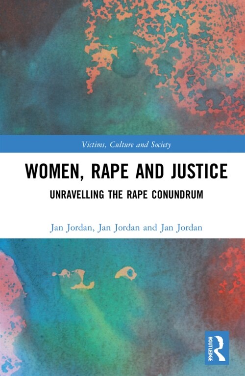 Women, Rape and Justice : Unravelling the Rape Conundrum (Hardcover)