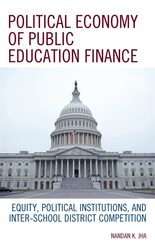 Political Economy of Public Education Finance: Equity, Political Institutions, and Inter-School District Competition (Hardcover)