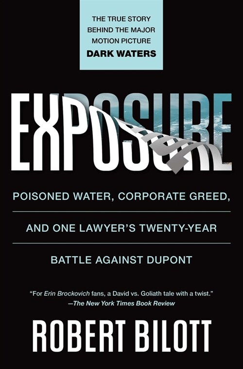 Exposure: Poisoned Water, Corporate Greed, and One Lawyers Twenty-Year Battle Against DuPont (Paperback)