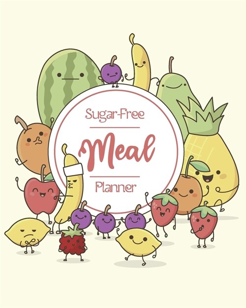 Sugar-Free Meal Planner: Weekky Food Planner for Healthy Living without Sugar, Meal Prep And Planning Grocery List (Paperback)