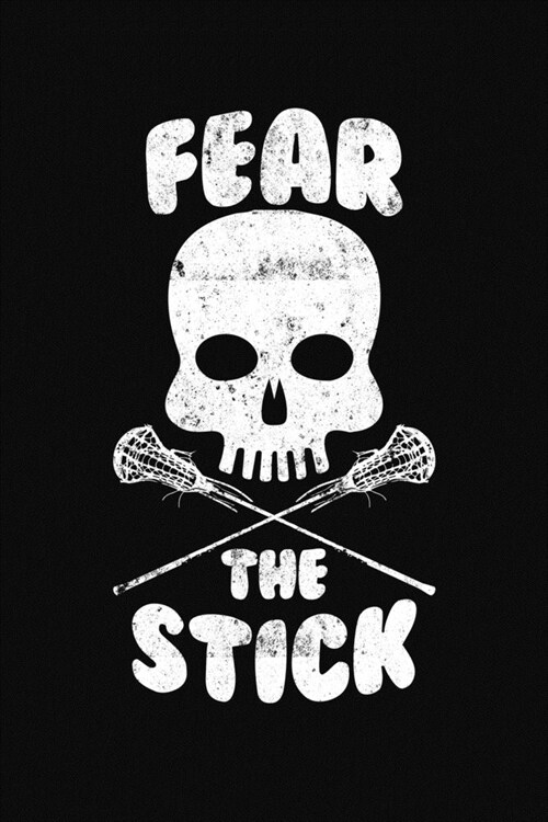 Fear The Stick: A Lacrosse Journal Notebook (Paperback)