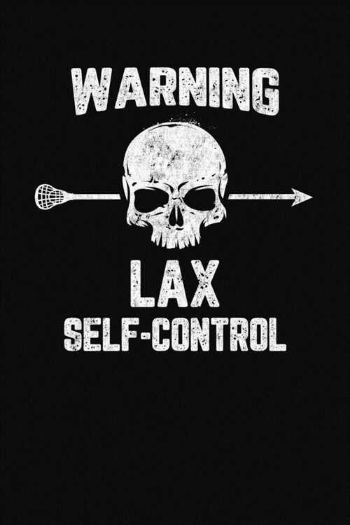 Warning Lax Self-Control: A Lacrosse Journal Notebook (Paperback)