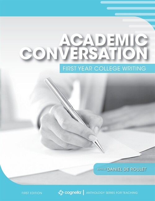 Academic Conversation: First Year College Writing (Paperback)