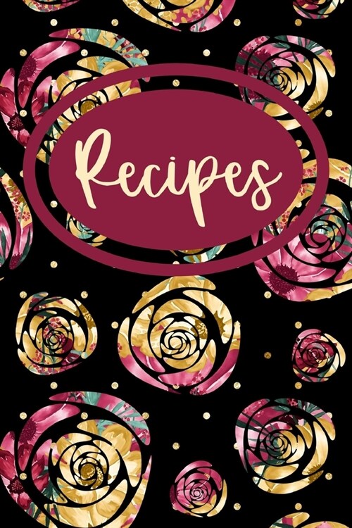Recipes: Blank Recipe Notebook Journal to Record Your Favorite Recipes and Meals (Paperback)
