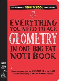 Everything you need to ace geometry in one big fat notebook: the complete high school study guide