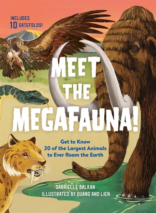 Meet the Megafauna!: Get to Know 20 of the Largest Animals to Ever Roam the Earth (Hardcover)