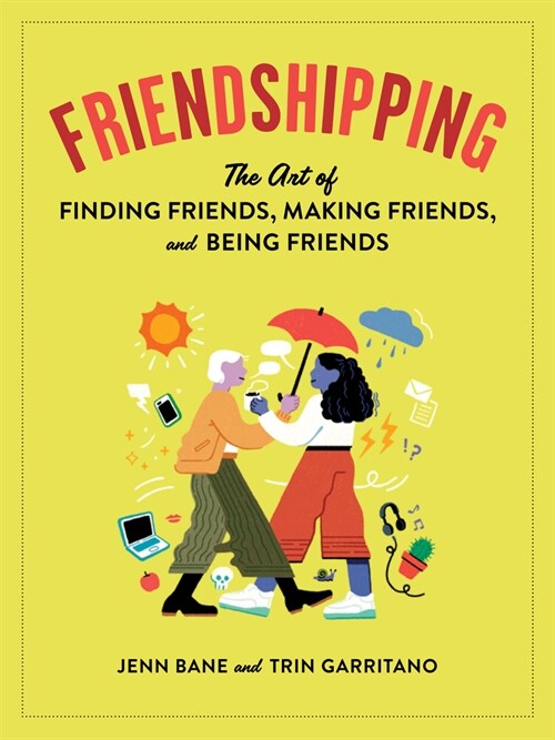 Friendshipping: The Art of Finding Friends, Being Friends, and Keeping Friends (Paperback)