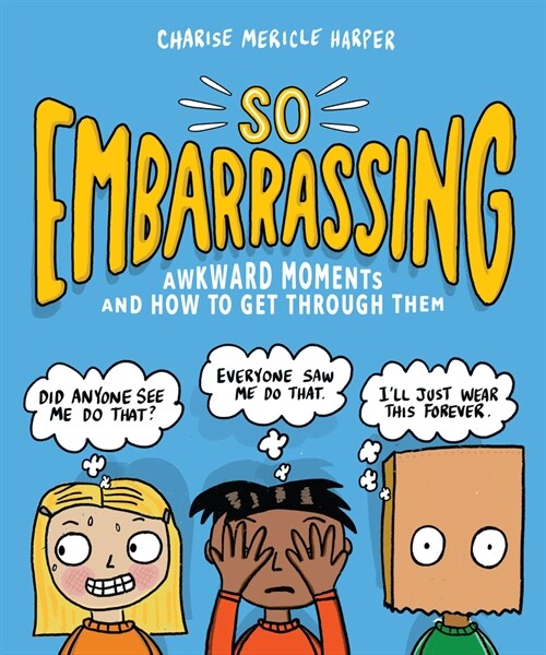 So Embarrassing: Awkward Moments and How to Get Through Them (Paperback)