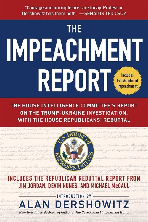 The Impeachment Report: The House Intelligence Committees Report on the Trump-Ukraine Investigation, with the House Republicans Rebuttal (Paperback)