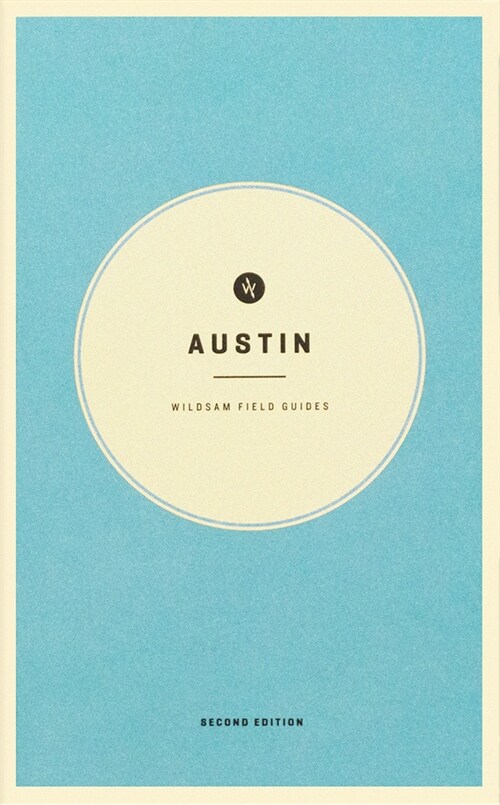 Wildsam Field Guides: Austin (Paperback)