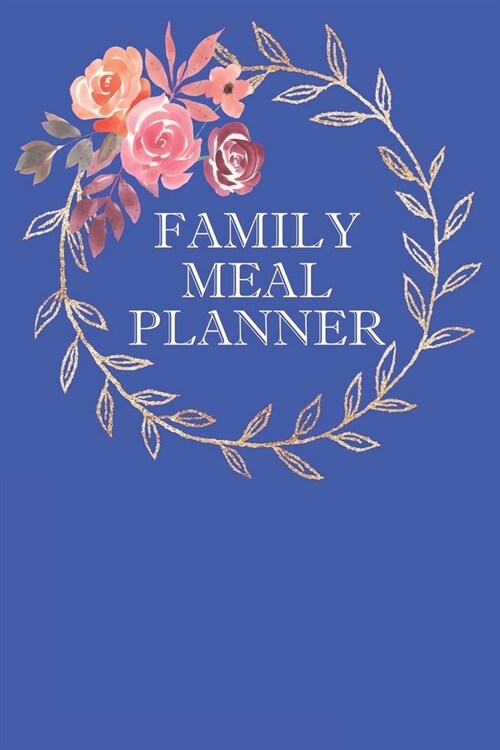 Family Meal Planner: Weekly Meal Planner And Shopping List Notebook (Paperback)