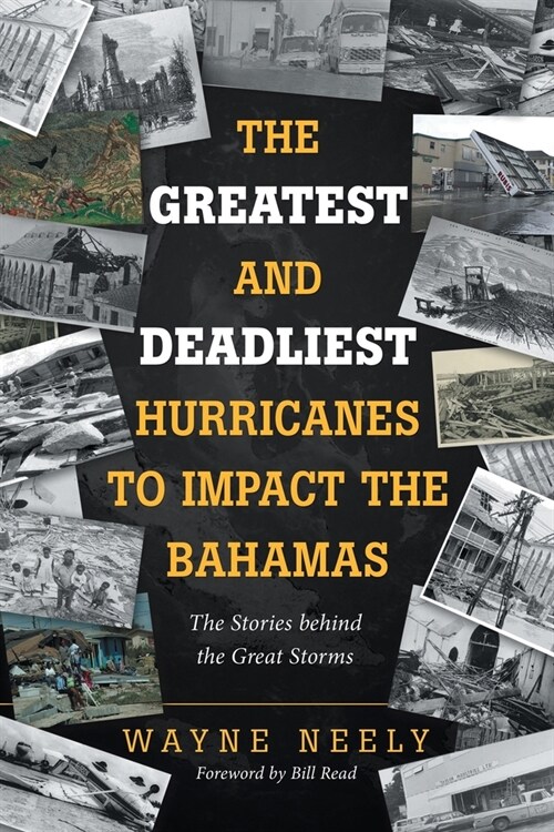 The Greatest and Deadliest Hurricanes to Impact the Bahamas: The Stories Behind the Great Storms (Paperback)