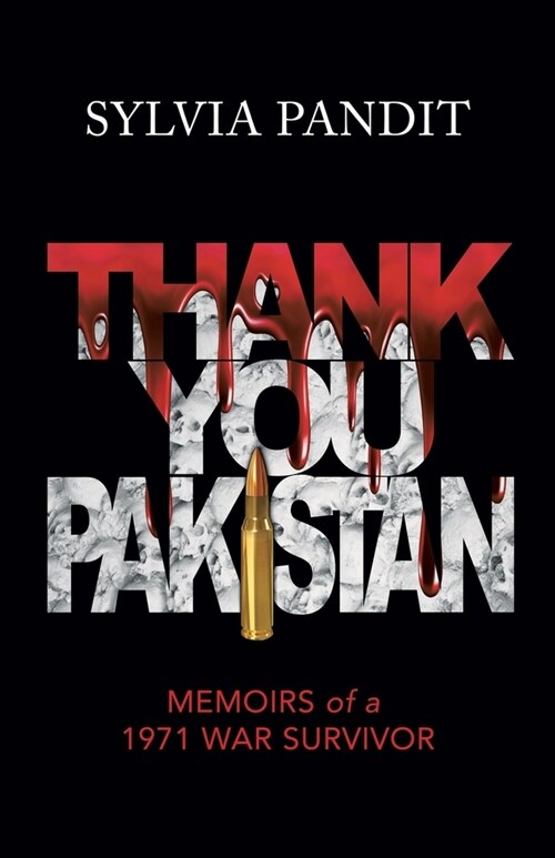 Thank You, Pakistan: Memoirs of a 1971 War Survivor (Paperback)