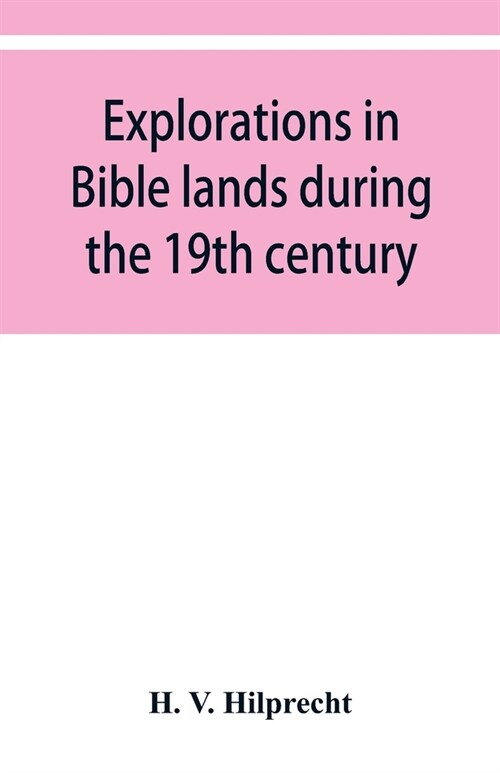 Explorations in Bible lands during the 19th century (Paperback)