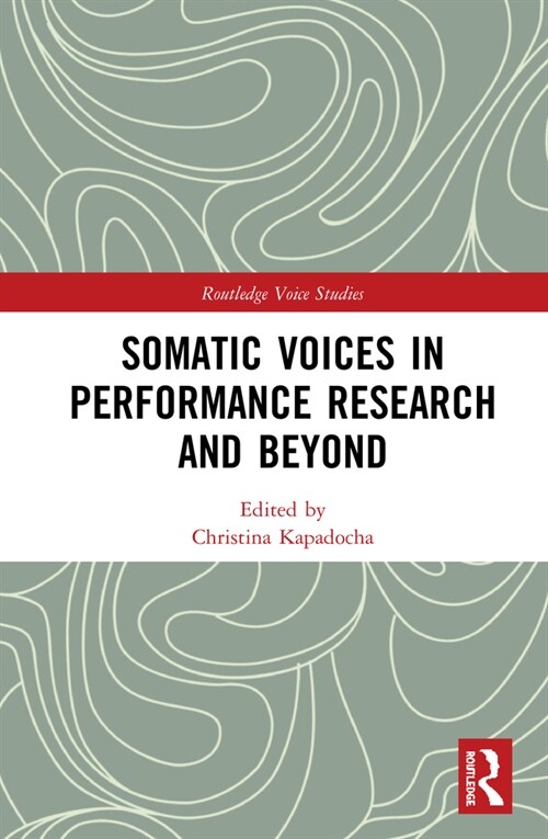 Somatic Voices in Performance Research and Beyond (Hardcover)