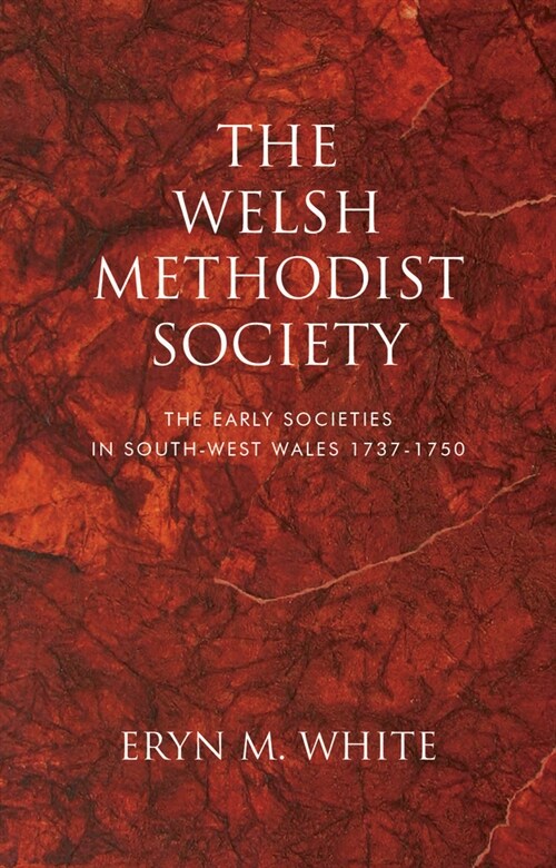 The Welsh Methodist Society : The Early Societies in South-west Wales 1737-1750 (Paperback)