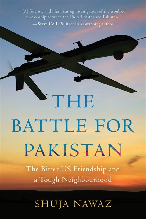 The Battle for Pakistan: The Bitter Us Friendship and a Tough Neighbourhood (Paperback)