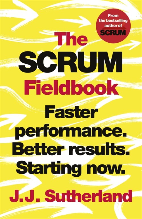 The Scrum Fieldbook : Faster performance. Better results. Starting now. (Paperback)
