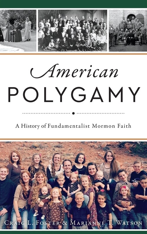 American Polygamy: A History of Fundamentalist Mormon Faith (Hardcover)