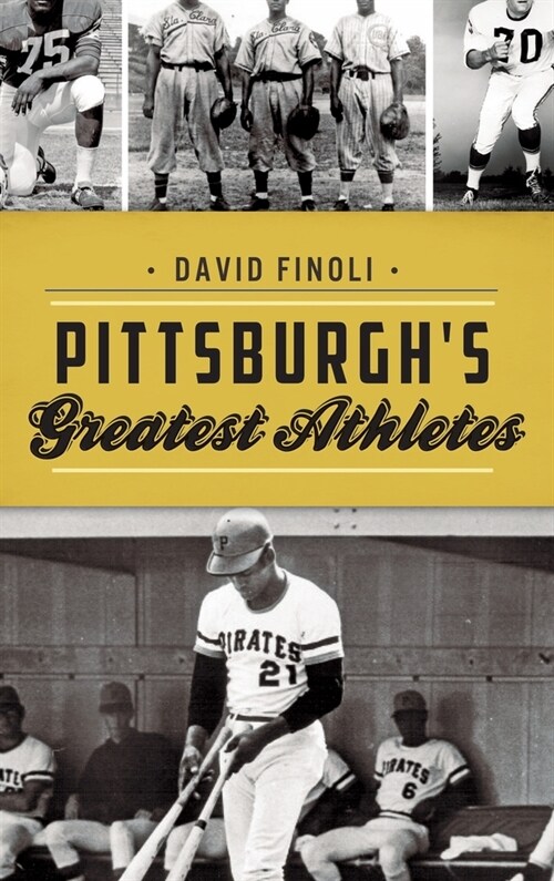 Pittsburghs Greatest Athletes (Hardcover)