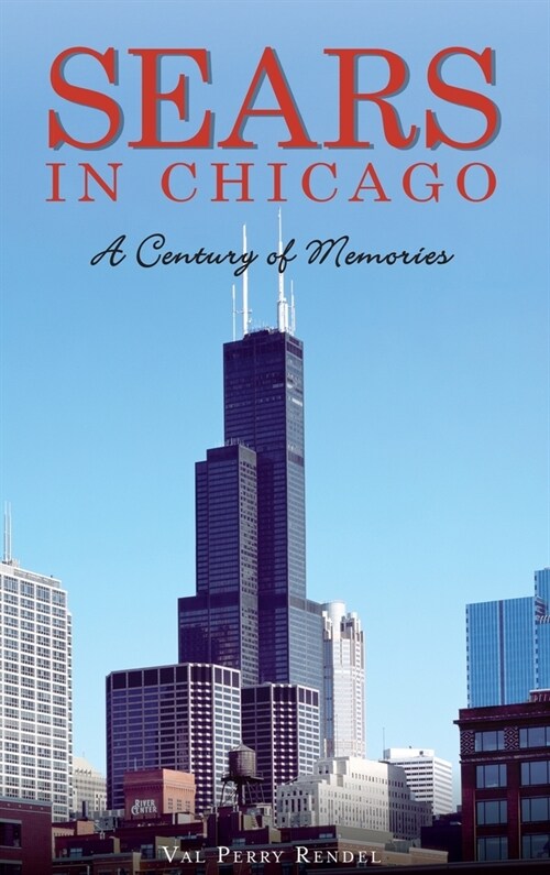 Sears in Chicago: A Century of Memories (Hardcover)
